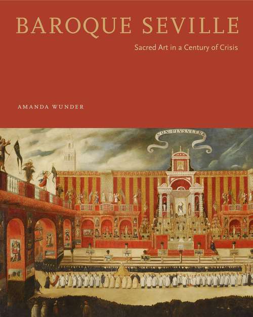 Book cover of Baroque Seville: Sacred Art in a Century of Crisis