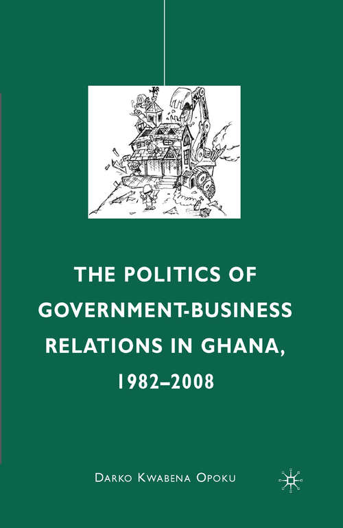 Book cover of The Politics of Government-Business Relations in Ghana, 1982–2008