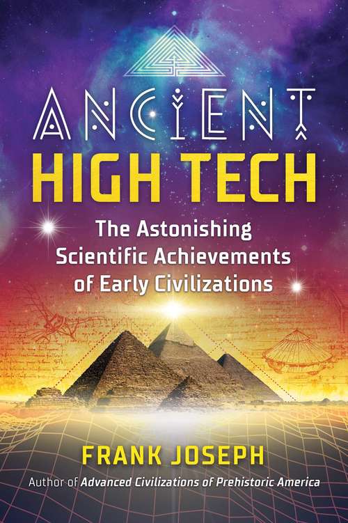 Book cover of Ancient High Tech: The Astonishing Scientific Achievements of Early Civilizations