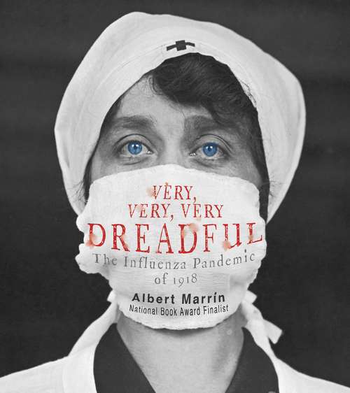 Book cover of Very, Very, Very Dreadful: The Influenza Pandemic of 1918