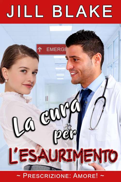 Book cover of La cura per l'esaurimento: Prescrizione: Amore!