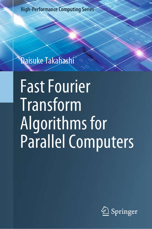 Book cover of Fast Fourier Transform Algorithms for Parallel Computers (1st ed. 2019) (High-Performance Computing Series #2)