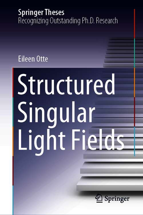 Structured Singular Light Fields (Springer Theses)