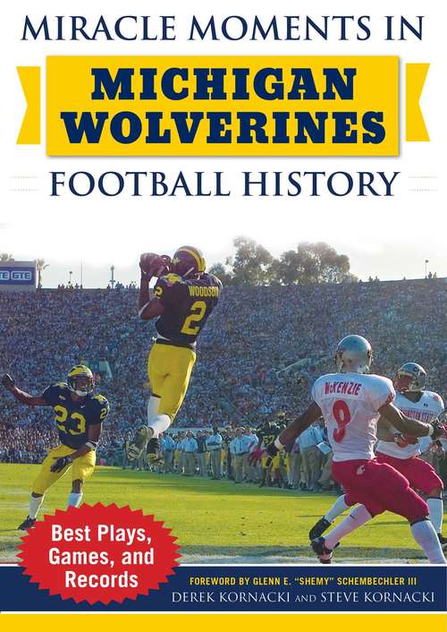 Book cover of Miracle Moments in Michigan Wolverines Football History: Best Plays, Games, and Records (Miracle Moments)