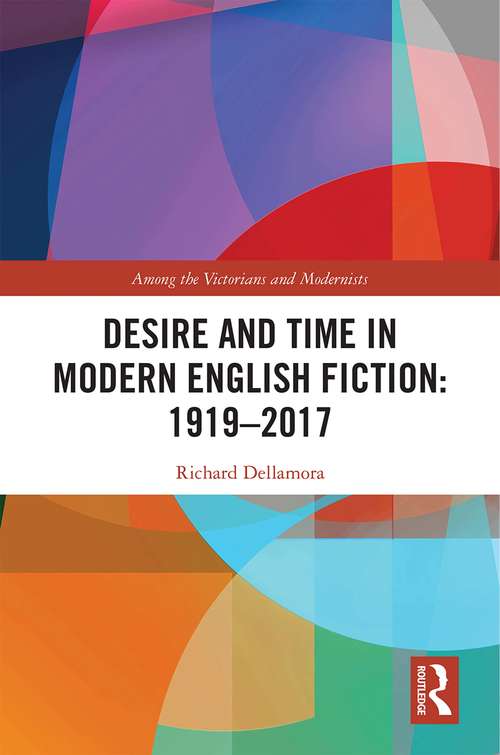 Book cover of Desire and Time in Modern English Fiction: 1919-2017 (Among the Victorians and Modernists)