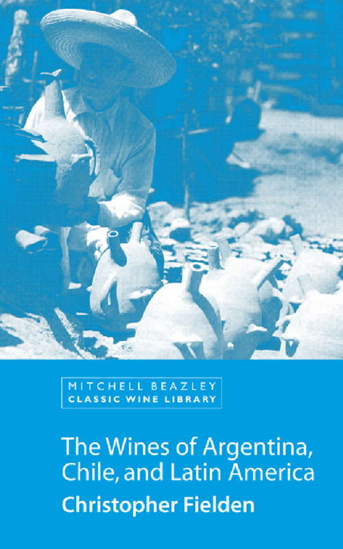 Book cover of The Wines of Argentina, Chile and Latin America
