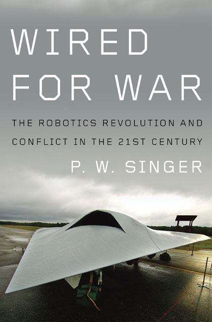 Book cover of Wired for War: The Robotics Revolution And Conflict In The Twenty-First Century