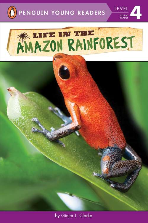 Book cover of Life in the Amazon Rainforest (Penguin Young Readers, Level 4)
