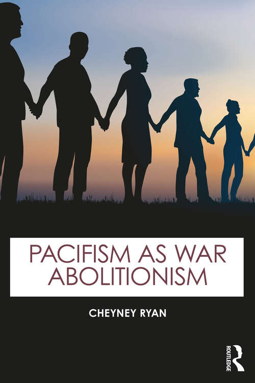 Book cover of Pacifism as War Abolitionism