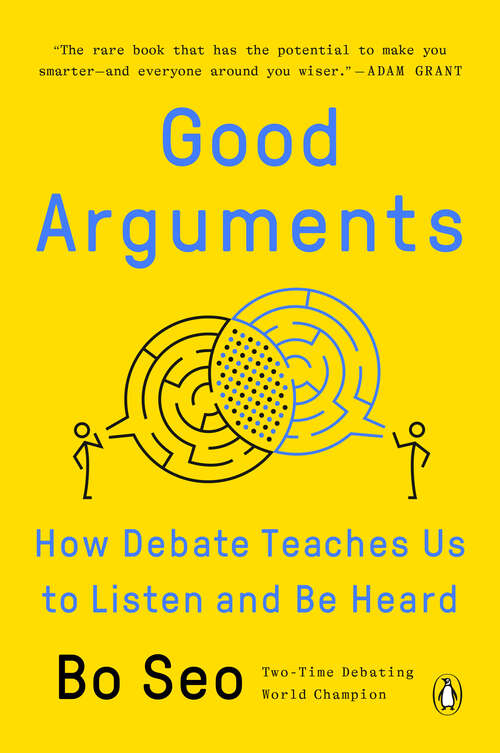 Book cover of Good Arguments: How Debate Teaches Us to Listen and Be Heard