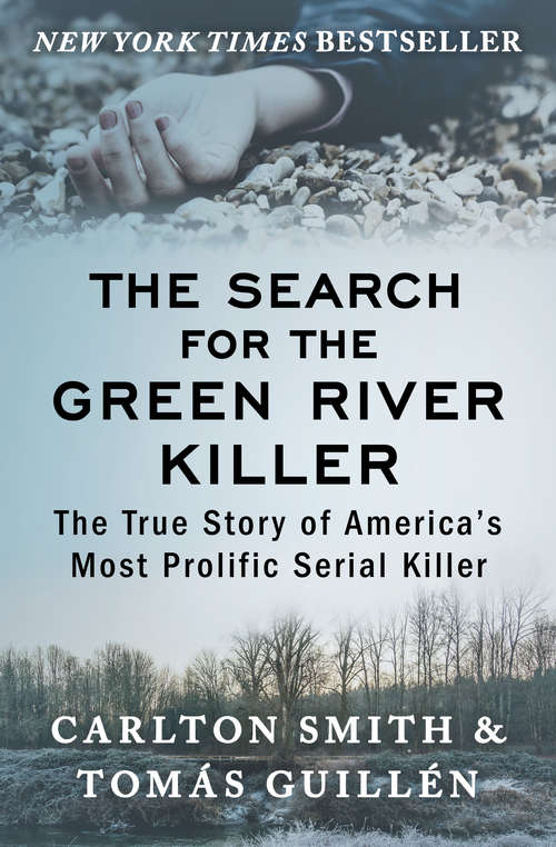 Book cover of The Search for the Green River Killer: The True Story of America's Most Prolific Serial Killer