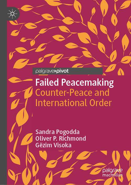 Book cover of Failed Peacemaking: Counter-Peace and International Order (1st ed. 2023) (Rethinking Peace and Conflict Studies)