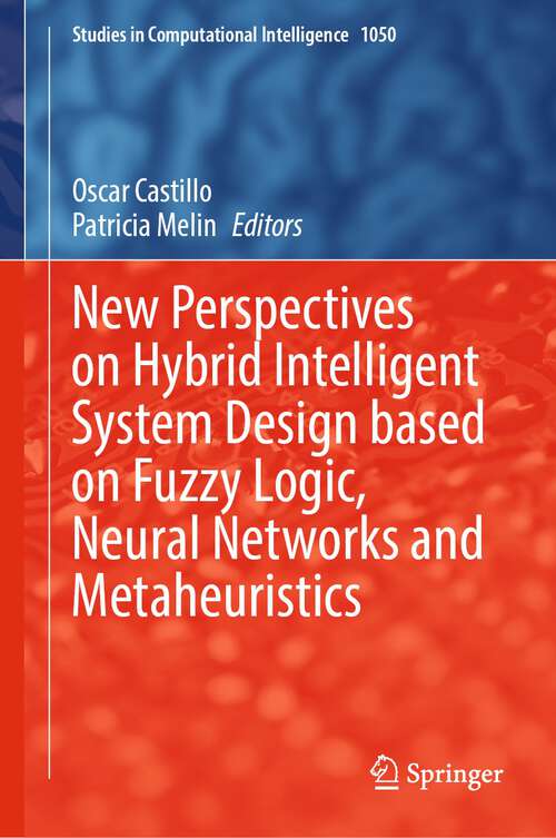 Book cover of New Perspectives on Hybrid Intelligent System Design based on Fuzzy Logic, Neural Networks and Metaheuristics (1st ed. 2022) (Studies in Computational Intelligence #1050)