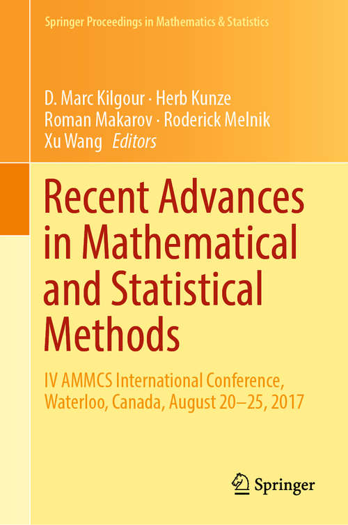 Recent Advances in Mathematical and Statistical Methods: Iv Ammcs International Conference, Waterloo, Canada, August 20-25 2017 (Springer Proceedings in Mathematics & Statistics #259)