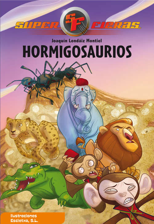 Book cover of Hormigosaurios (Serie Superfieras: Volumen 1)