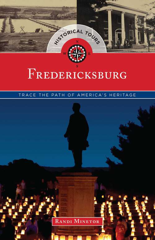 Book cover of Historical Tours Fredericksburg: Trace the Path of America's Heritage (Touring History)