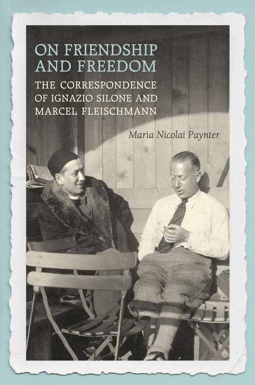 Book cover of On Friendship and Freedom: The Ignazio- Marcel Fleischmann Correspondence