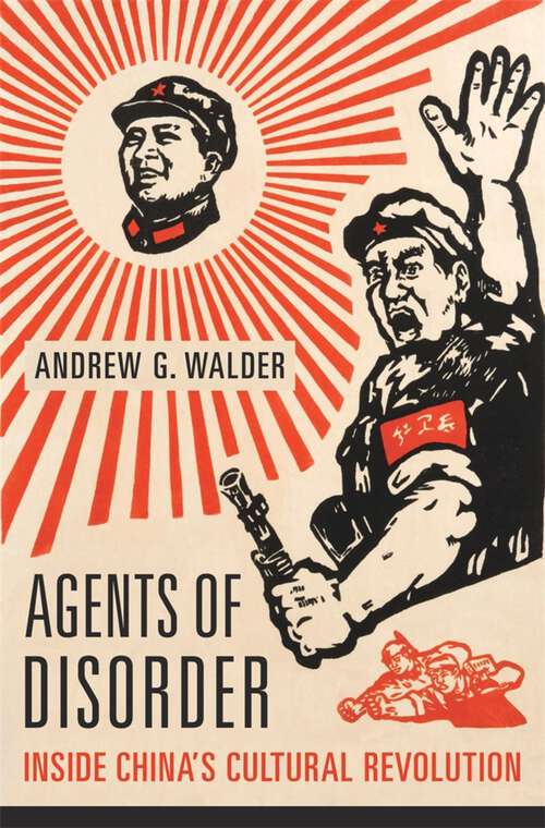 Book cover of Agents of Disorder: Inside China’s Cultural Revolution