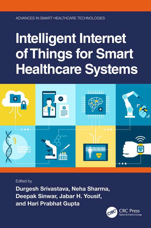 Intelligent Internet of Things for Smart Healthcare Systems (Advances in Smart Healthcare Technologies)