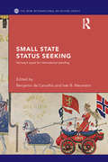 Small State Status Seeking: Norway's Quest for International Standing (New International Relations)
