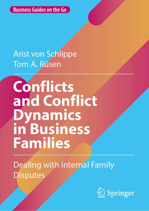 Book cover of Conflicts and Conflict Dynamics in Business Families: Dealing with Internal Family Disputes (1st ed. 2024) (Business Guides on the Go)