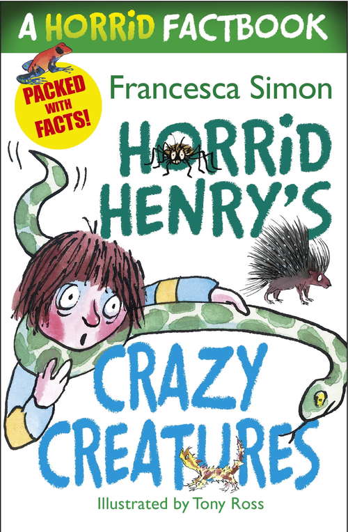 Book cover of Horrid Henry's Crazy Creatures: A Horrid Factbook (Horrid Henry Ser.)
