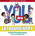 You Are Extraordinary: Educator's Guide