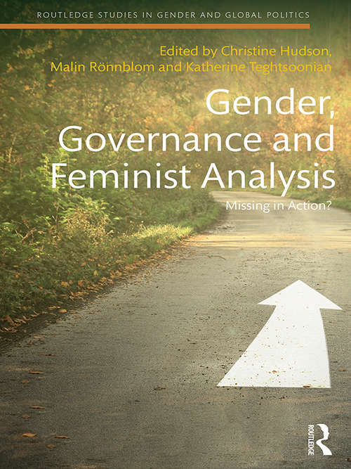 Gender, Governance and Feminist Analysis: Missing in Action? (Routledge Studies in Gender and Global Politics)