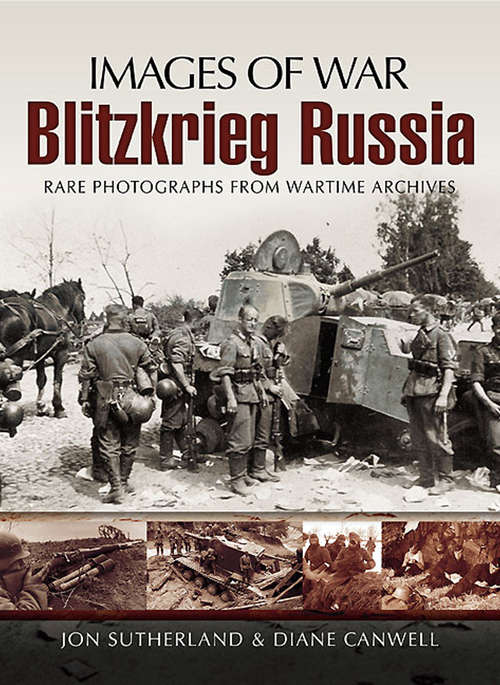 Book cover of Blitzkrieg Russia: Rare Photographs from Wartime Archives (Images of War)