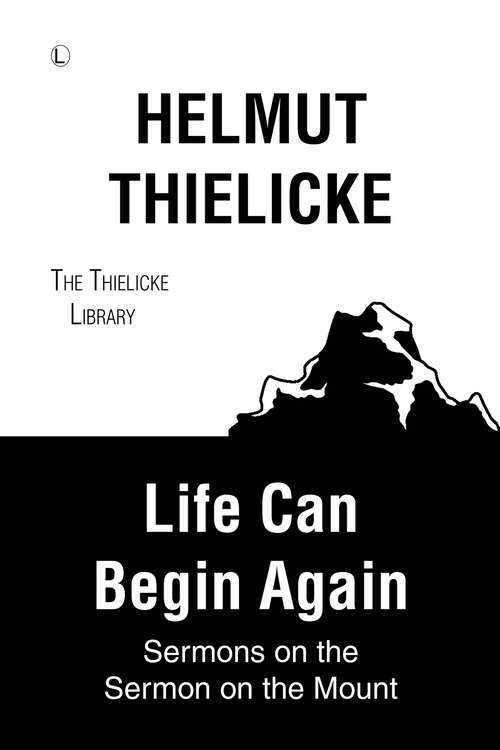 Book cover of Life Can Begin Again: Sermons on the Sermon on the Mount (1) (Thielicke Library)