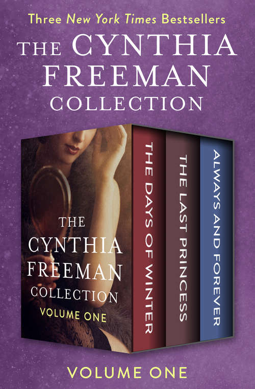 Book cover of The Cynthia Freeman Collection Volume One: The Days of Winter, The Last Princess, and Always and Forever