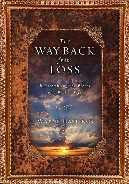 The Way Back from Loss: Reassembling the Pieces of a Broken Life