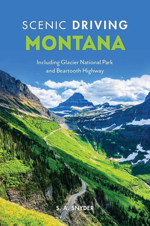 Book cover of Scenic Driving Montana: Including Glacier National Park and Beartooth Highway (4th Edition) (Scenic Driving)