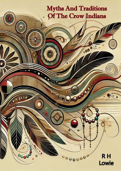 Book cover of Myths And Traditions Of The Crow Indians