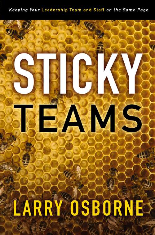 Book cover of Sticky Teams: Keeping Your Leadership Team and Staff on the Same Page