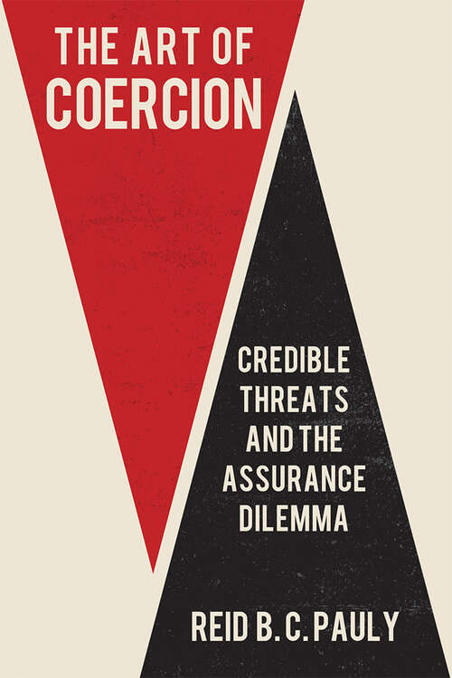 Book cover of The Art of Coercion: Credible Threats and the Assurance Dilemma (Cornell Studies in Security Affairs)