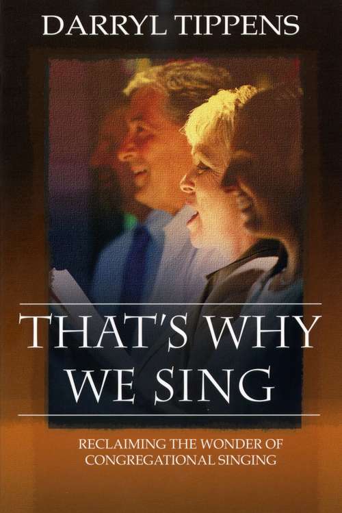 Book cover of That's Why We Sing: Reclaiming the Wonder of Congregational Singing