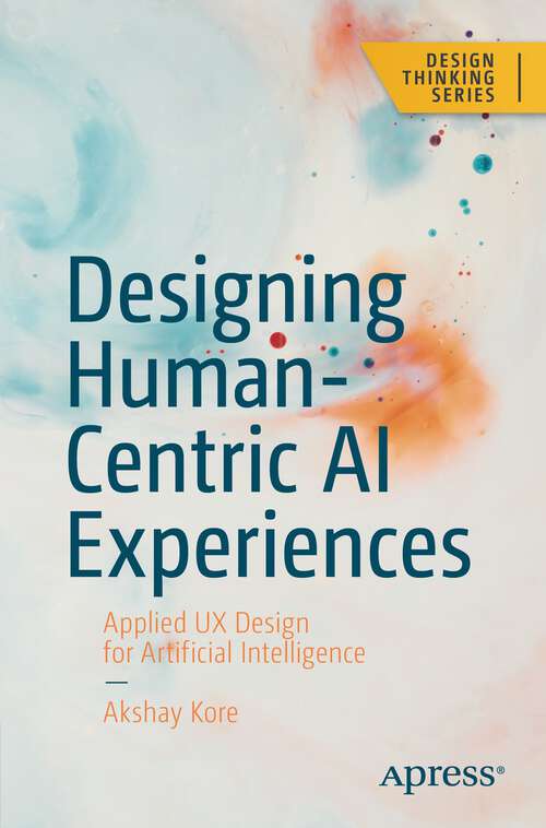 Book cover of Designing Human-Centric AI Experiences: Applied UX Design for Artificial Intelligence (1st ed.) (Design Thinking)