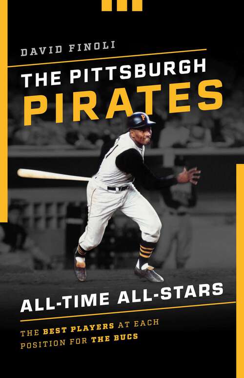Book cover of The Pittsburgh Pirates All-Time All-Stars: The Best Players at Each Position for the Bucs (All-Time All-Stars)