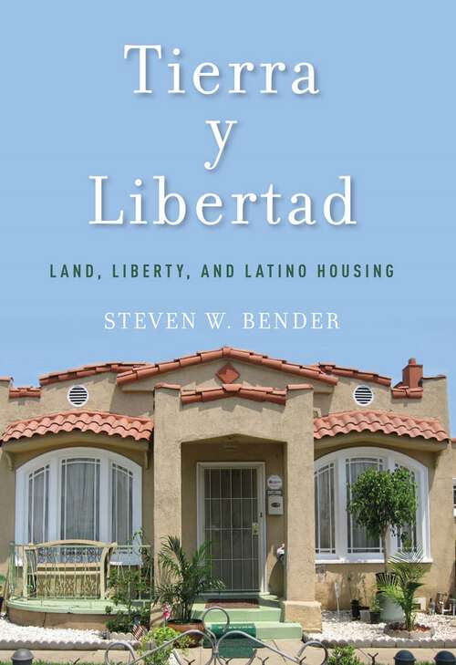 Book cover of Tierra y Libertad: Land, Liberty, and Latino Housing (Citizenship and Migration in the Americas #8)