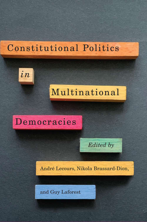 Constitutional Politics in Multinational Democracies (Democracy, Diversity, and Citizen Engagement Series)