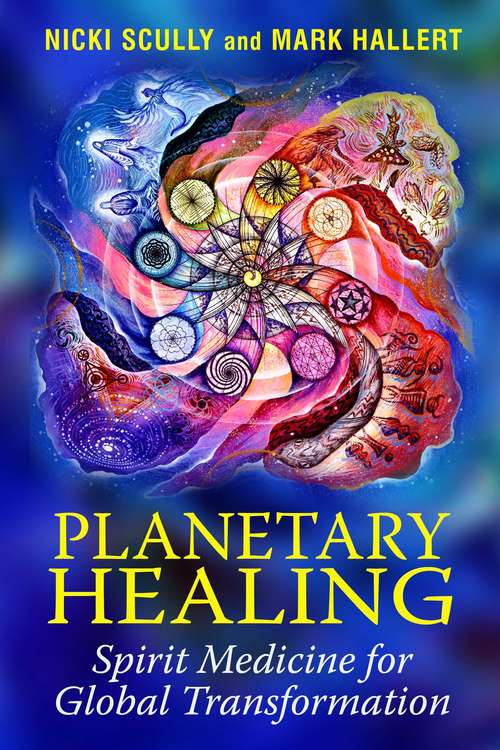 Planetary Healing: Spirit Medicine for Global Transformation