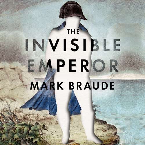 Book cover of The Invisible Emperor: Napoleon on Elba
