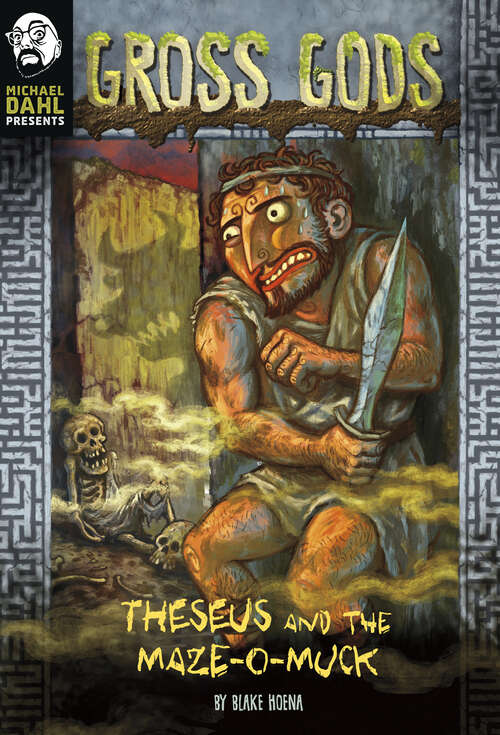Book cover of Theseus and the Maze-O-Muck (Michael Dahl Presents: Gross Gods Ser.)