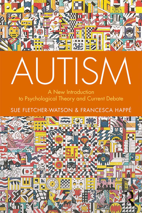 Autism: A New Introduction to Psychological Theory and Current Debate