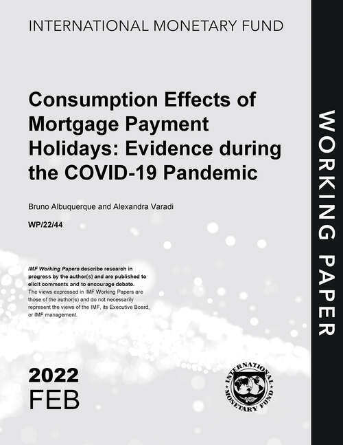 Consumption Effects of Mortgage Payment Holidays: Evidence during the COVID-19 Pandemic (Imf Working Papers)