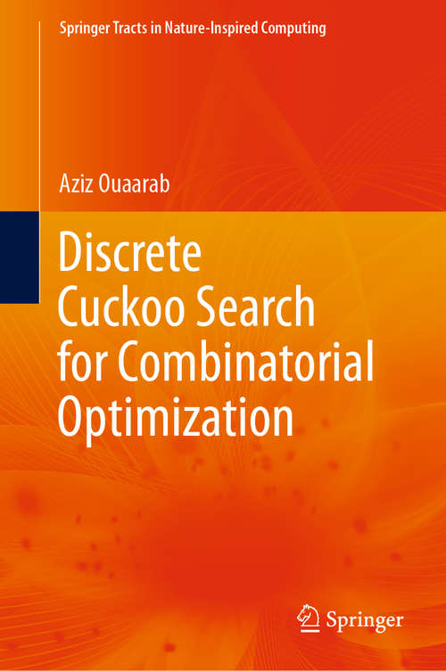 Book cover of Discrete Cuckoo Search for Combinatorial Optimization (1st ed. 2020) (Springer Tracts in Nature-Inspired Computing)