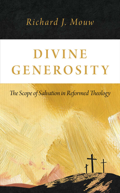 Book cover of Divine Generosity: The Scope of Salvation in Reformed Theology