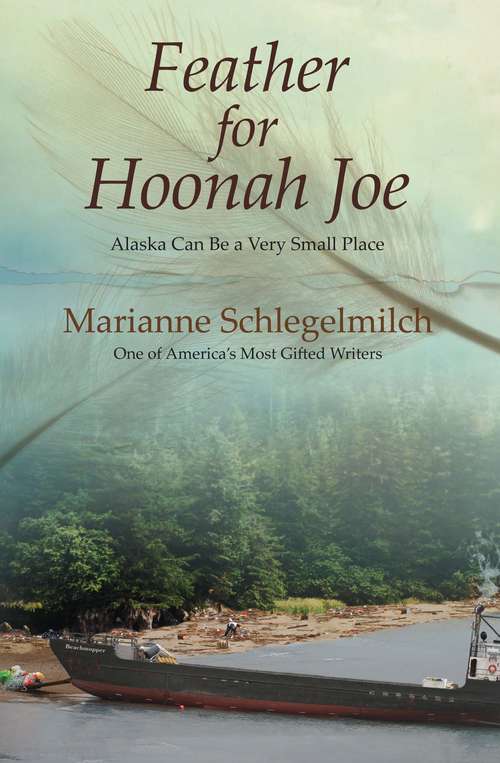 Book cover of Feather for Hoonah Joe: Alaska Can Be a Very Small Place
