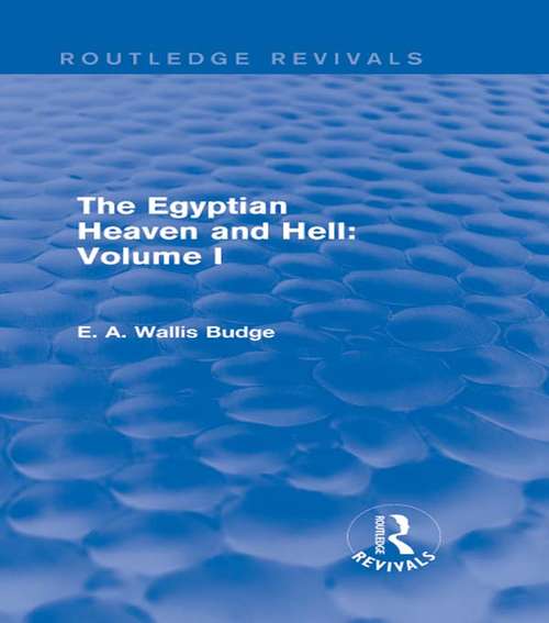 Book cover of The Egyptian Heaven and Hell: The Contents Of The Books Of The Other World Described And Compared - Primary Source Edition (Routledge Revivals)